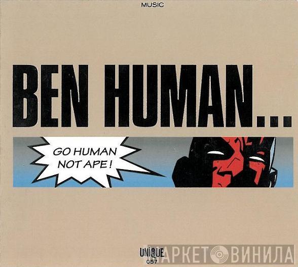  Ben Human  - Go Human Not Ape!