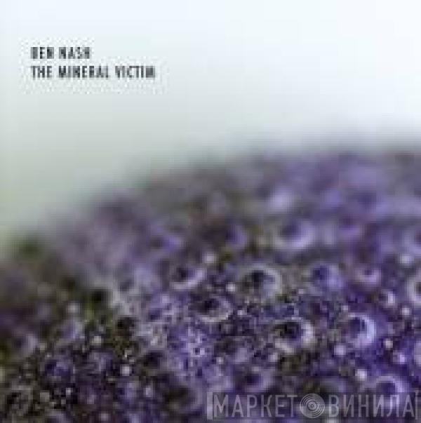 Ben Nash - The Mineral Victim