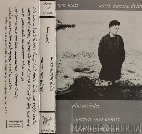 Ben Watt - North Marine Drive + Summer Into Winter