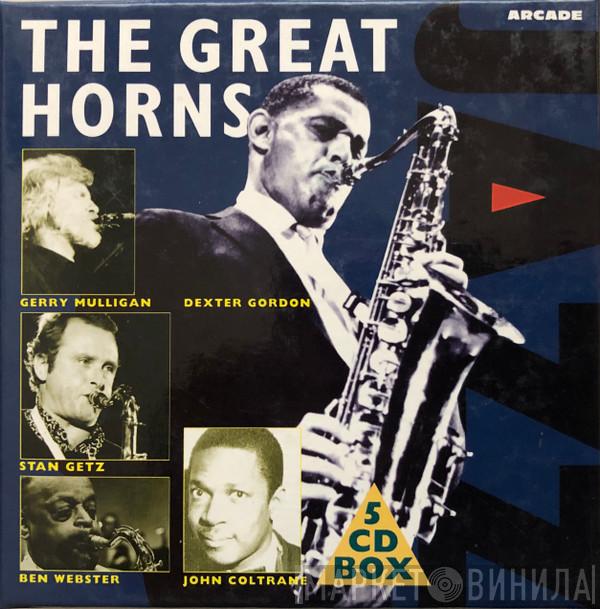 , Ben Webster , Gerry Mulligan , Stan Getz , Dexter Gordon  John Coltrane  - The Great Horns