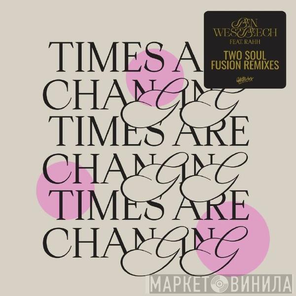 Ben Westbeech, Rahh  - Times Are Changing (Two Soul Fusion Remixes) 