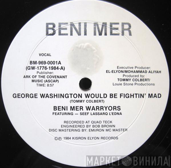 Beni Mer Warryors, Seef Lassarq L'Edna - George Washington Would Be Fightin' Mad
