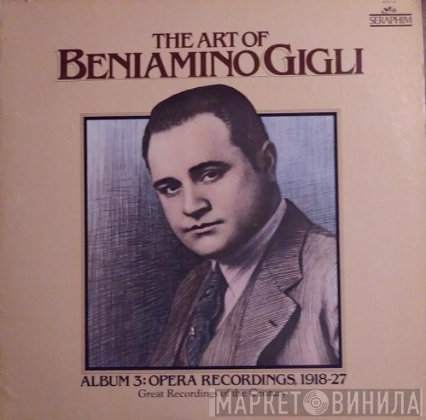  Beniamino Gigli  - The Art Of Beniamino Gigli- Album 3: Opera Recordings, 1918-27