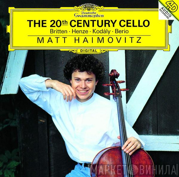 · Benjamin Britten · Hans Werner Henze · Zoltán Kodály - Luciano Berio  Matt Haimovitz  - The 20th-Century Cello