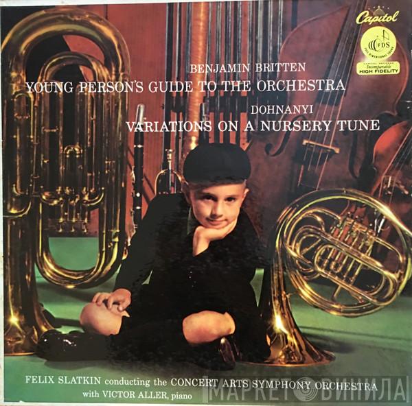 Benjamin Britten, Ernst von Dohnányi, The Concert Arts Orchestra, Felix Slatkin - Young Person's Guide To The Orchestra / Variations On A Nursery Tune