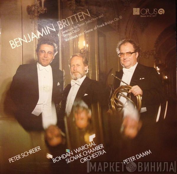 Benjamin Britten, Peter Schreier, Bohdan Warchal, Slovak Chamber Orchestra, Peter Damm - Serenade For Tenor Solo, Horn And Strings, Op. 31 / Variations On A Theme Of Frank Bridge, Op. 10
