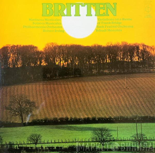 Benjamin Britten, Philharmonia Orchestra, Robert Irving , Bath Festival Orchestra, Yehudi Menuhin - Matinées Musicales / Soirées Musicales / Variations On A Theme Of Frank Bridge