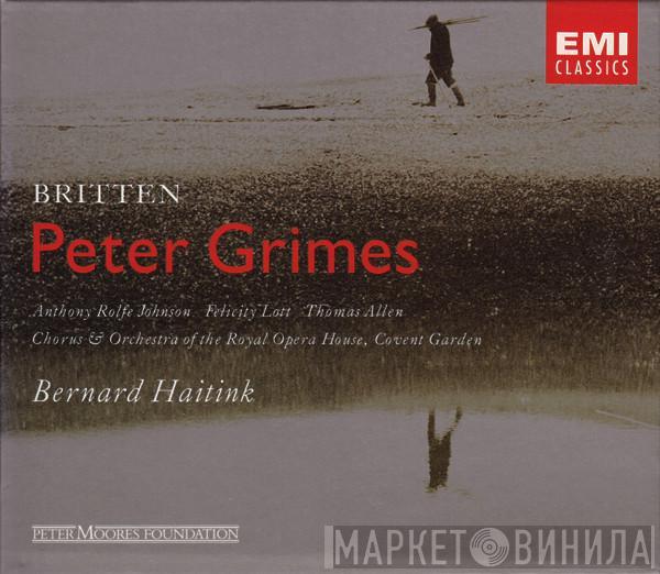 - Benjamin Britten , Anthony Rolfe Johnson , Felicity Lott - Thomas Allen & Chorus Of The Royal Opera House, Covent Garden , Orchestra Of The Royal Opera House, Covent Garden  Bernard Haitink  - Peter Grimes