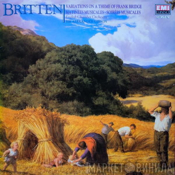 Benjamin Britten, English Chamber Orchestra, Alexander Gibson - Variations On A Theme Of Frank Bridge · Matinée Musicales · Soirées Musicales