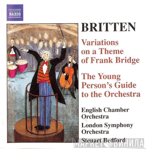 Benjamin Britten, English Chamber Orchestra, The London Symphony Orchestra, Steuart Bedford - Variations On A Theme Of Frank Bridge · The Young Person’s Guide To The Orchestra