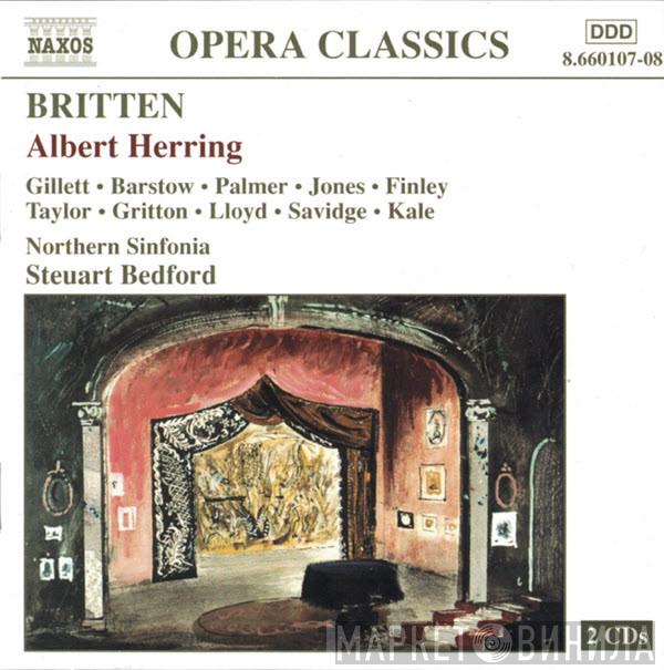 , Benjamin Britten , Steuart Bedford , Christopher Gillett , Josephine Barstow , Felicity Palmer , Robert Lloyd   Northern Sinfonia  - Albert Herring