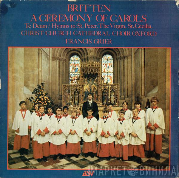 Benjamin Britten, The Choir Of Christ Church Cathedral, Francis Grier - A Ceremony Of Carols