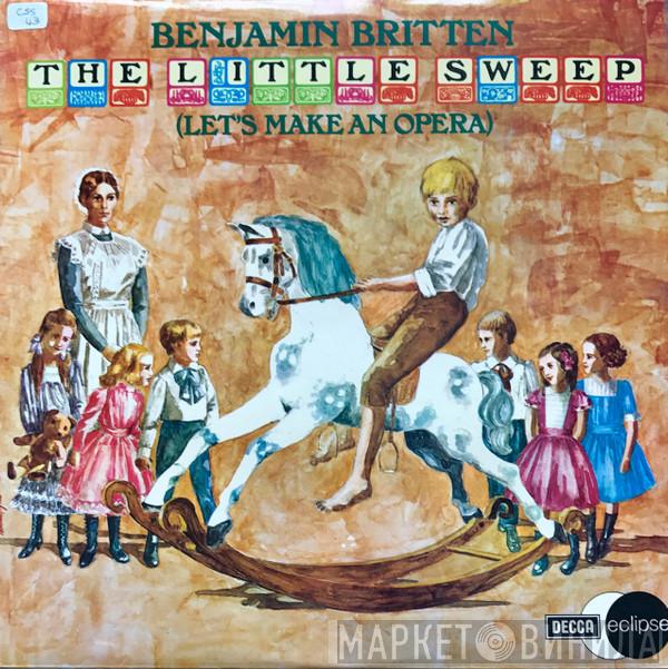 Benjamin Britten, The English Opera Group, The Choir Of Alleyn's School - The Little Sweep (Let's Make An Opera) Opus 45
