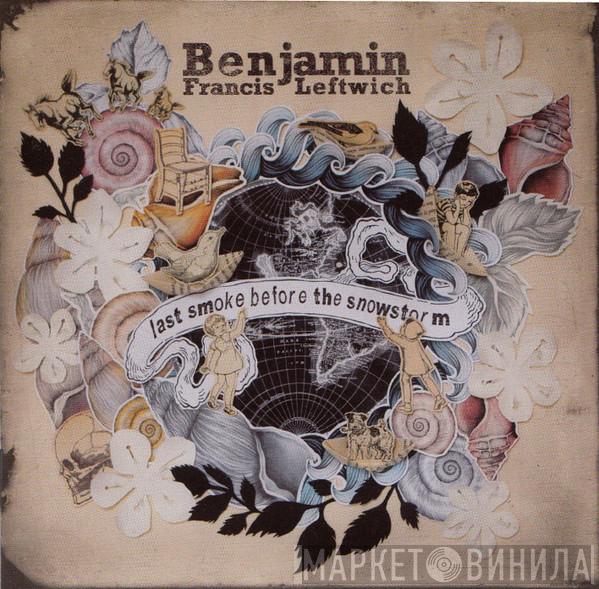 Benjamin Francis Leftwich - Last Smoke Before The Snowstorm