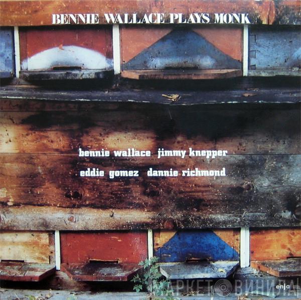 , Bennie Wallace , Jimmy Knepper , Eddie Gomez  Dannie Richmond  - Bennie Wallace Plays Monk