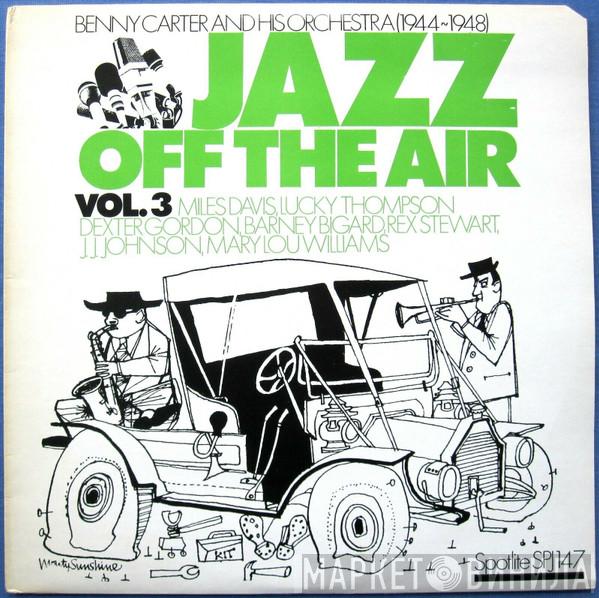  Benny Carter And His Orchestra  - Jazz Off The Air Vol. 3 (1944-1948)