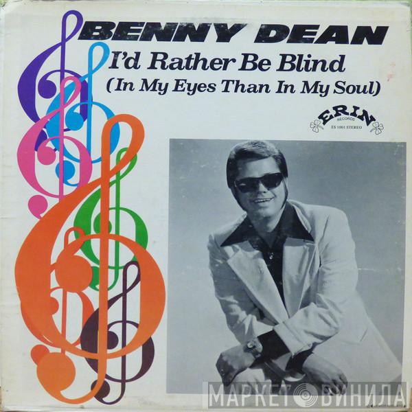 Benny Dean - I'd Rather Be Blind (In My Eyes Than In My Soul)