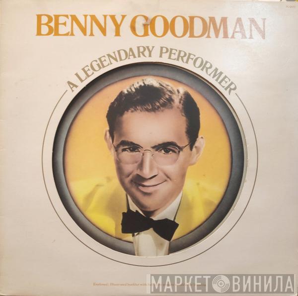 Benny Goodman - A Legendary Performer