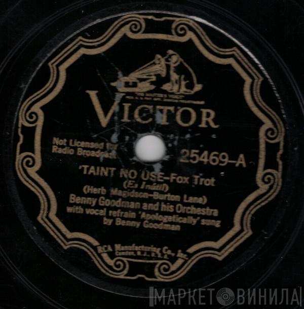  Benny Goodman And His Orchestra  - 'Taint No Use / Did You Mean It?