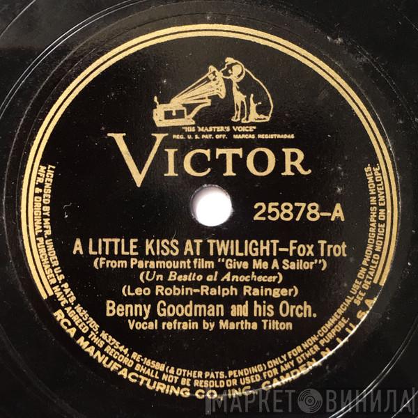  Benny Goodman And His Orchestra  - A Little Kiss At Twilight / What Goes On Here In My Heart?