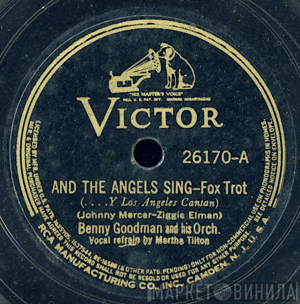  Benny Goodman And His Orchestra  - And The Angels Sing / Sent For You Yesterday And Here You Come Today