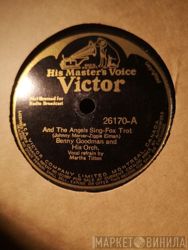  Benny Goodman And His Orchestra  - And The Angels Sing / Sent For You Yesterday And Here You Come Today