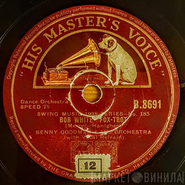 Benny Goodman And His Orchestra  - Bob White / When You And I Were Young, Maggie