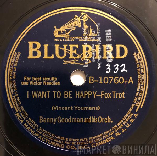  Benny Goodman And His Orchestra  - I Want To Be Happy / Rosetta