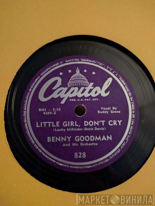  Benny Goodman And His Orchestra  - Little Girl, Don't Cry / Spin A Record