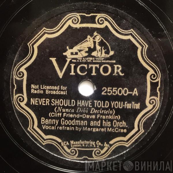  Benny Goodman And His Orchestra  - Never Should Have Told You / You Can Tell She Comes From Dixie