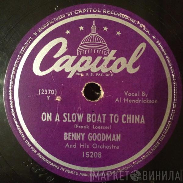 Benny Goodman And His Orchestra  - On A Slow Boat To China / I Hate To Lose You (I'm So Used To You Now)