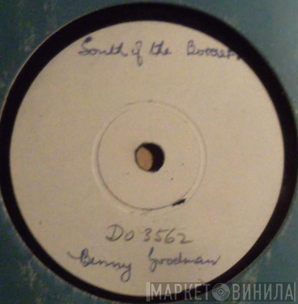  Benny Goodman And His Orchestra  - South Of The Border / Muskat Ramble