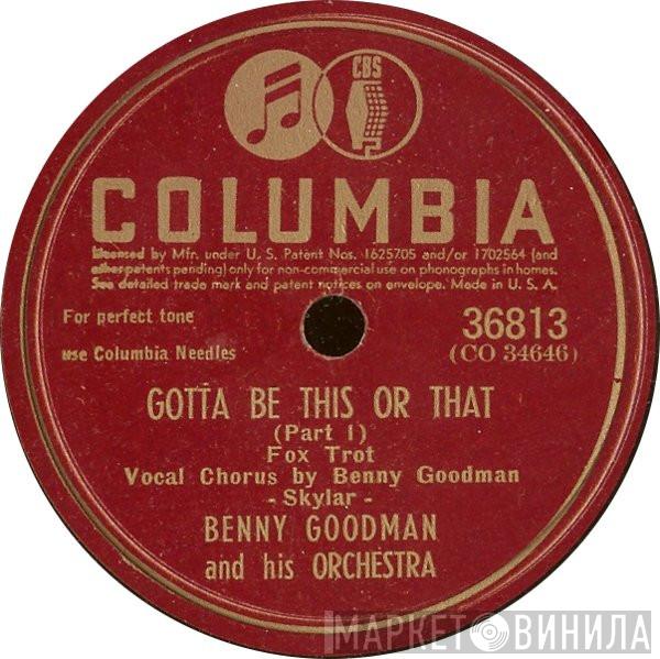  Benny Goodman And His Orchestra  - Gotta Be This Or That