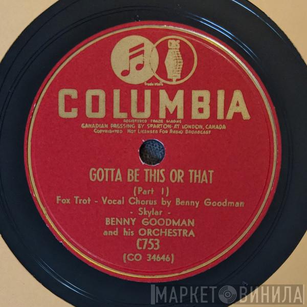  Benny Goodman And His Orchestra  - Gotta Be This Or That