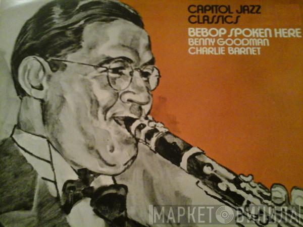 Benny Goodman, Charlie Barnet - Bebop Spoken Here