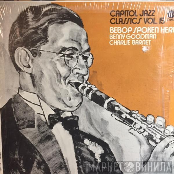 , Benny Goodman  Charlie Barnet  - Bebop Spoken Here