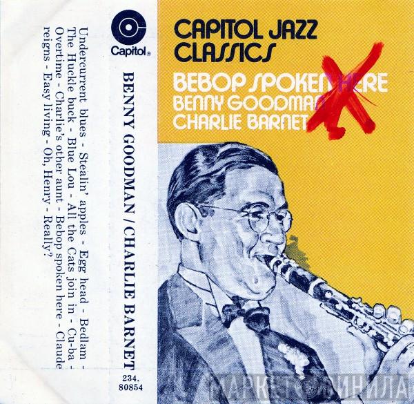 , Benny Goodman  Charlie Barnet  - Bebop Spoken Here