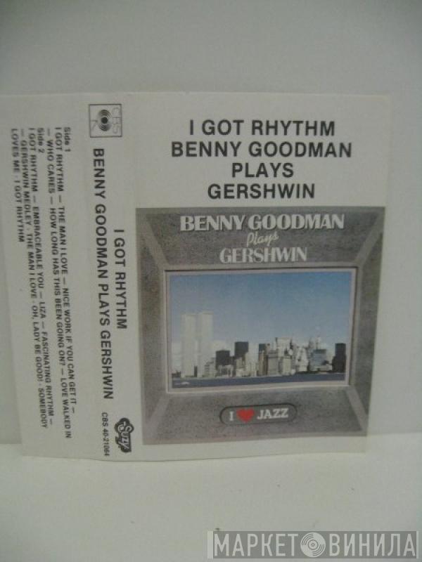  Benny Goodman  - I Got Rhythm - Benny Goodman Plays Gershwin