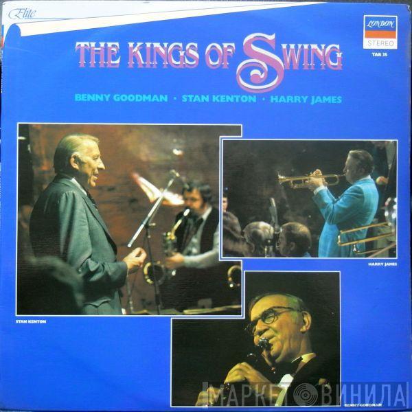 Benny Goodman, Stan Kenton, Harry James  - The Kings Of Swing