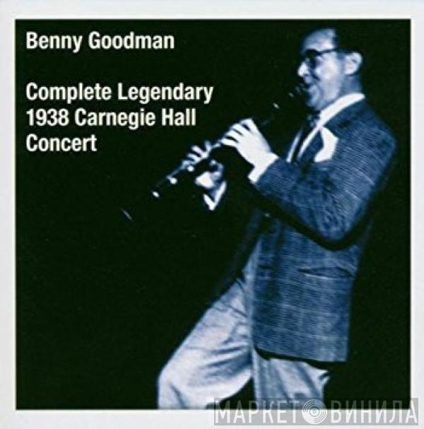  Benny Goodman  - The Complete Legendary 1938 Carnegie Hall Concert