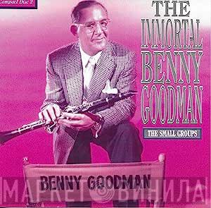 Benny Goodman - The Immortal Benny Goodman 2 - The Small Groups