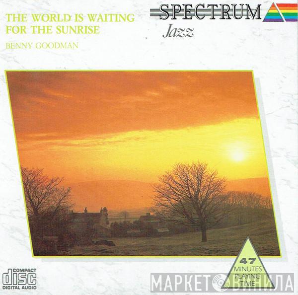 Benny Goodman - The World Is Waiting For The Sunrise