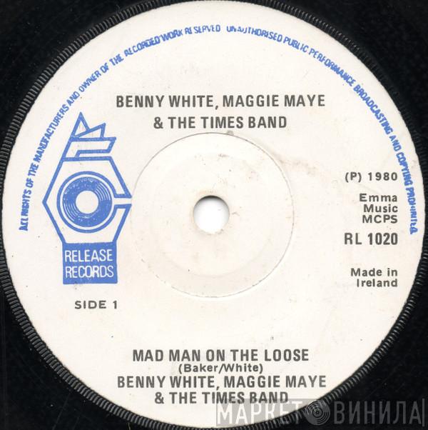 Benny White , Maggi Maye, The Times  - Mad Man On The Loose