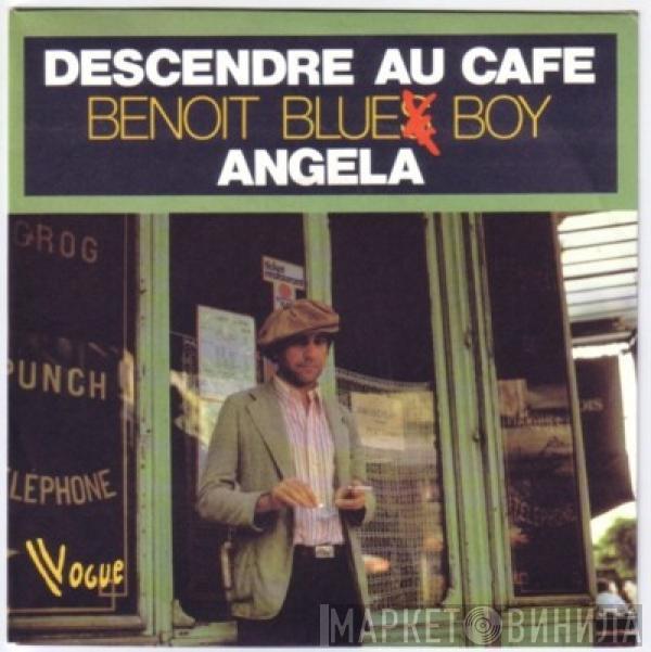 Benoit Blue Boy - Descendre Au Café / Angela