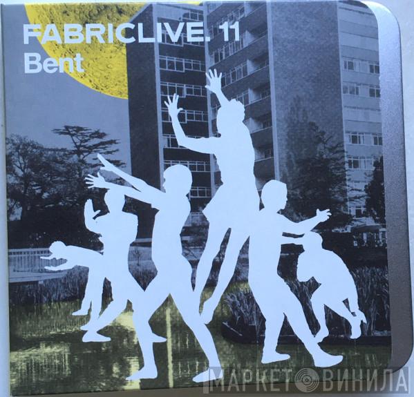 Bent - FabricLive. 11