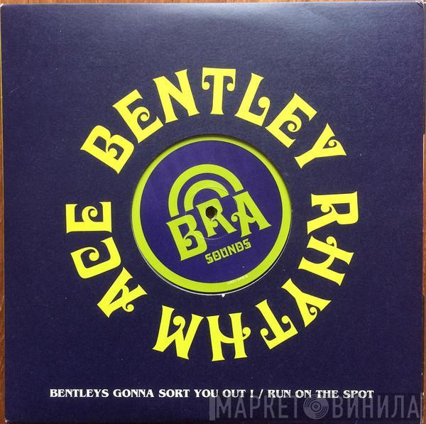 Bentley Rhythm Ace - Bentleys Gonna Sort You Out ! / Run On The Spot