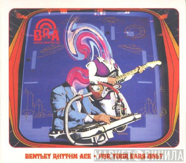  Bentley Rhythm Ace  - For Your Ears Only