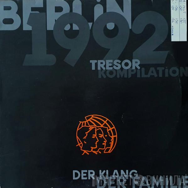  - Berlin 1992 - Tresor Kompilation - Der Klang Der Familie