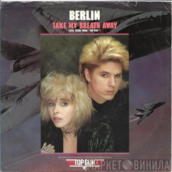 Berlin - Take My Breath Away (Love Theme From "Top Gun")