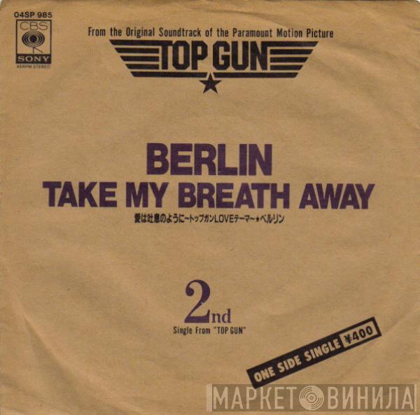 Berlin - Take My Breath Away (Love Theme From "Top Gun")